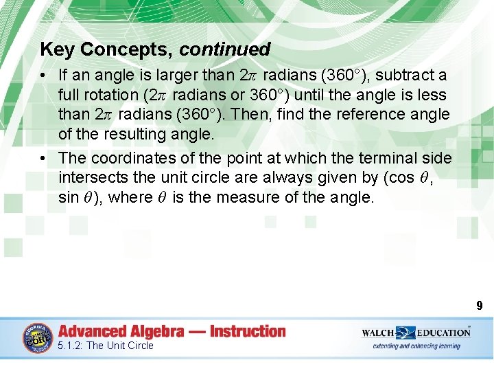 Key Concepts, continued • If an angle is larger than 2π radians (360°), subtract