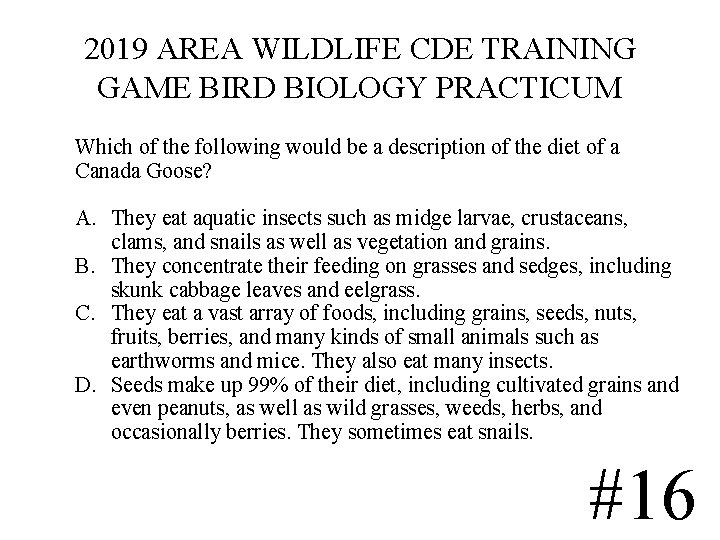 2019 AREA WILDLIFE CDE TRAINING GAME BIRD BIOLOGY PRACTICUM Which of the following would 2019 AREA WILDLIFE CDE TRAINING GAME BIRD BIOLOGY PRACTICUM Which of the following would