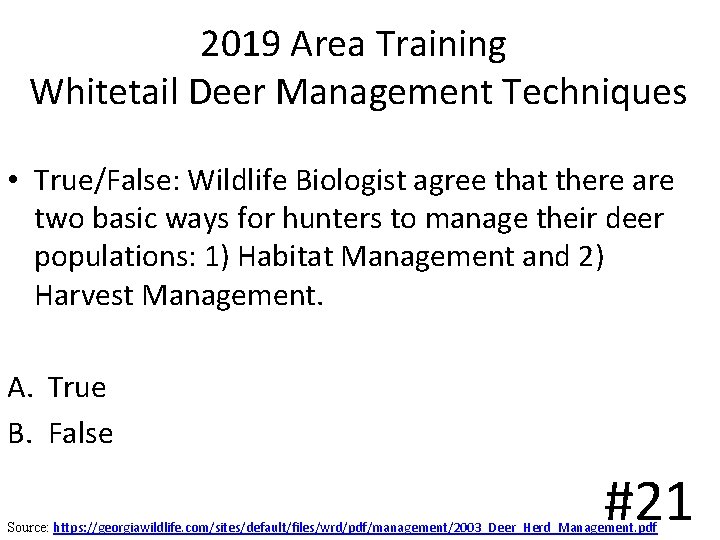 2019 Area Training Whitetail Deer Management Techniques • True/False: Wildlife Biologist agree that there 2019 Area Training Whitetail Deer Management Techniques • True/False: Wildlife Biologist agree that there
