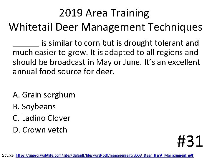 2019 Area Training Whitetail Deer Management Techniques ______ is similar to corn but is 2019 Area Training Whitetail Deer Management Techniques ______ is similar to corn but is