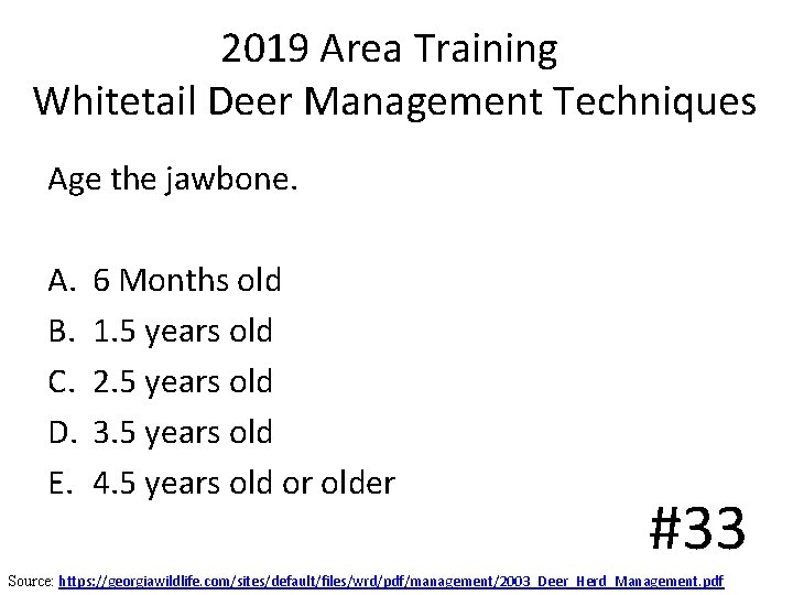 2019 Area Training Whitetail Deer Management Techniques Age the jawbone. A. B. C. D. 2019 Area Training Whitetail Deer Management Techniques Age the jawbone. A. B. C. D.