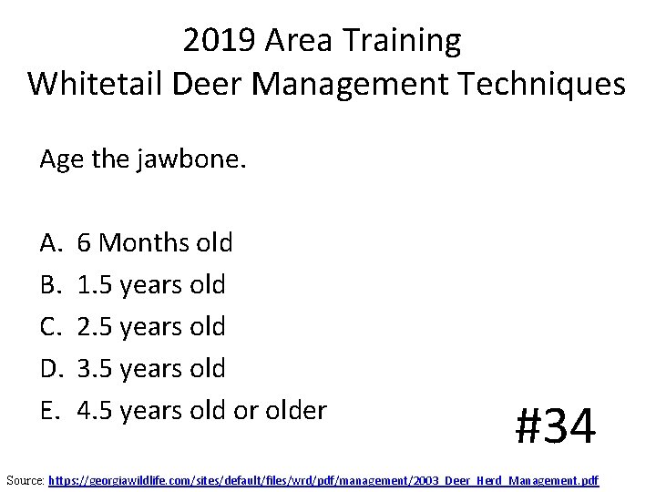 2019 Area Training Whitetail Deer Management Techniques Age the jawbone. A. B. C. D. 2019 Area Training Whitetail Deer Management Techniques Age the jawbone. A. B. C. D.