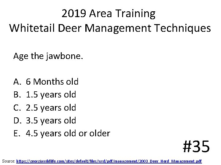 2019 Area Training Whitetail Deer Management Techniques Age the jawbone. A. B. C. D. 2019 Area Training Whitetail Deer Management Techniques Age the jawbone. A. B. C. D.