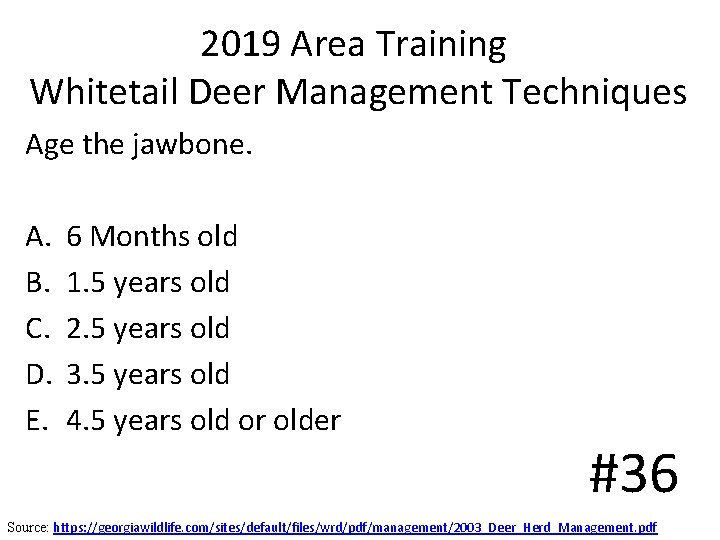 2019 Area Training Whitetail Deer Management Techniques Age the jawbone. A. B. C. D. 2019 Area Training Whitetail Deer Management Techniques Age the jawbone. A. B. C. D.