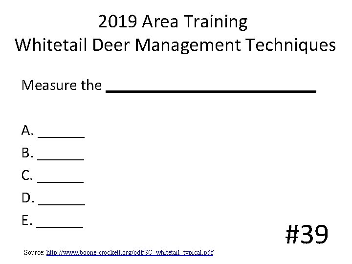 2019 Area Training Whitetail Deer Management Techniques Measure the ______________ A. ______ B. ______ 2019 Area Training Whitetail Deer Management Techniques Measure the ______________ A. ______ B. ______