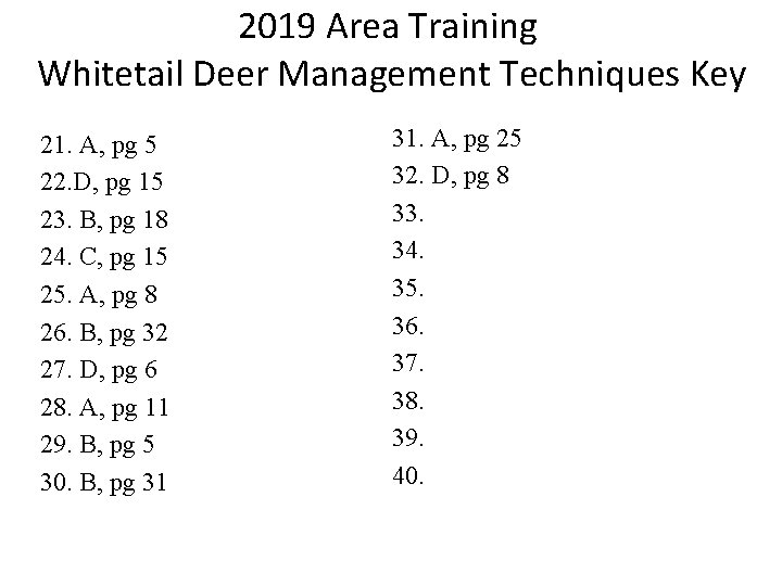 2019 Area Training Whitetail Deer Management Techniques Key 21. A, pg 5 22. D, 2019 Area Training Whitetail Deer Management Techniques Key 21. A, pg 5 22. D,