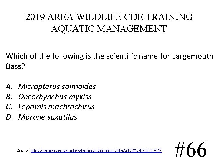 2019 AREA WILDLIFE CDE TRAINING AQUATIC MANAGEMENT Which of the following is the scientific 2019 AREA WILDLIFE CDE TRAINING AQUATIC MANAGEMENT Which of the following is the scientific