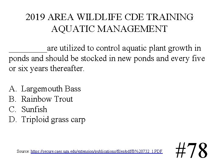 2019 AREA WILDLIFE CDE TRAINING AQUATIC MANAGEMENT _____are utilized to control aquatic plant growth 2019 AREA WILDLIFE CDE TRAINING AQUATIC MANAGEMENT _____are utilized to control aquatic plant growth