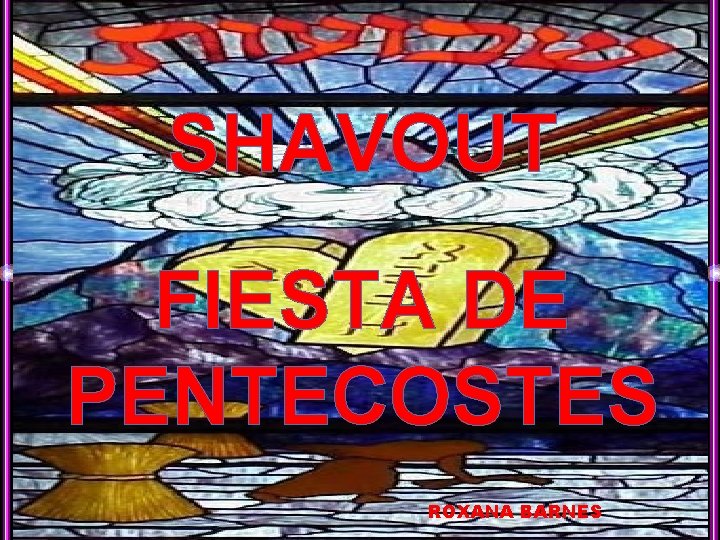 SHAVOUT FIESTA DE PENTECOSTES ROXANA BARNES 