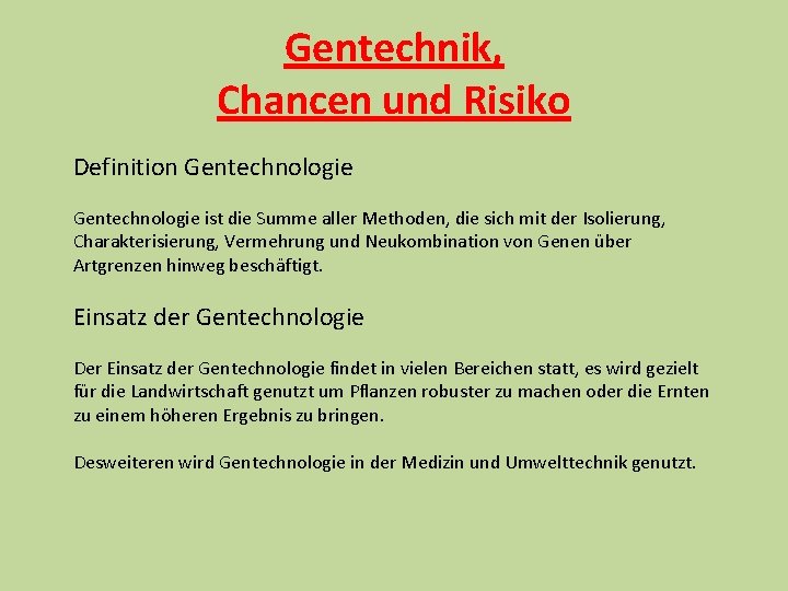 Gentechnik, Chancen und Risiko Definition Gentechnologie ist die Summe aller Methoden, die sich mit