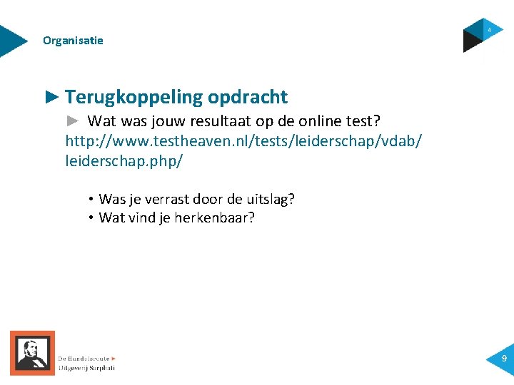 Organisatie ► Terugkoppeling opdracht ► Wat was jouw resultaat op de online test? http: Organisatie ► Terugkoppeling opdracht ► Wat was jouw resultaat op de online test? http: