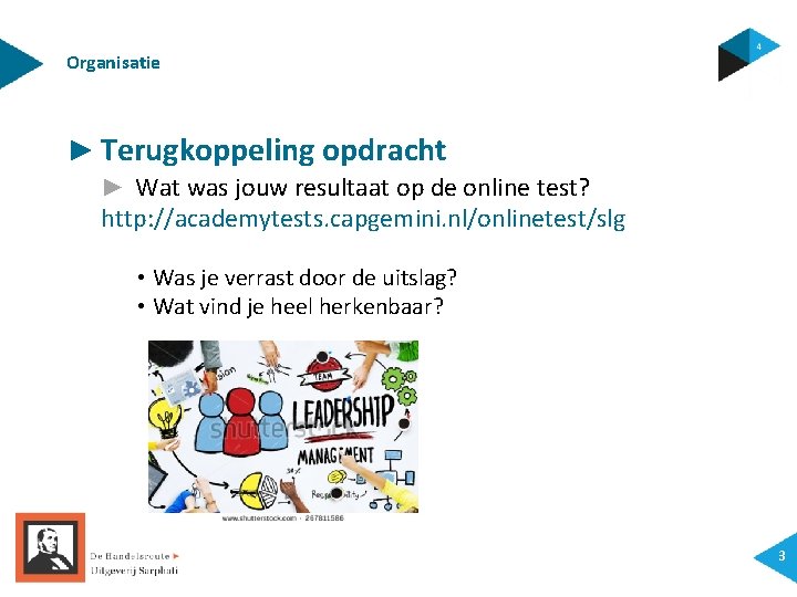 Organisatie ► Terugkoppeling opdracht ► Wat was jouw resultaat op de online test? http: Organisatie ► Terugkoppeling opdracht ► Wat was jouw resultaat op de online test? http: