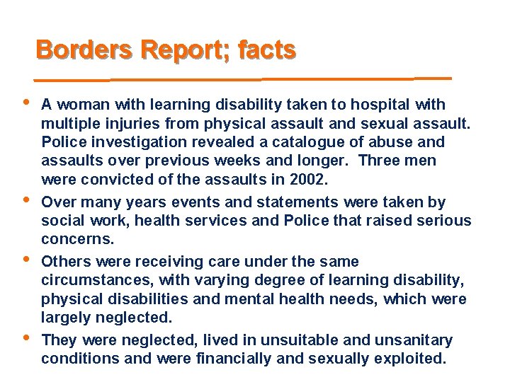 Borders Report; facts • • A woman with learning disability taken to hospital with