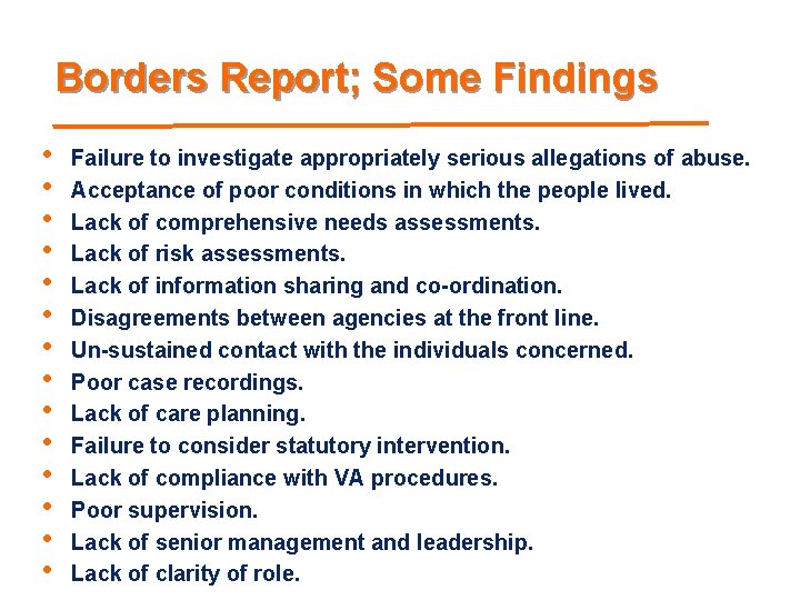 Borders Report; Some Findings • • • • Failure to investigate appropriately serious allegations