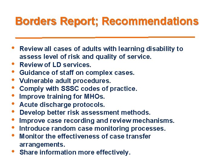 Borders Report; Recommendations • • • Review all cases of adults with learning disability