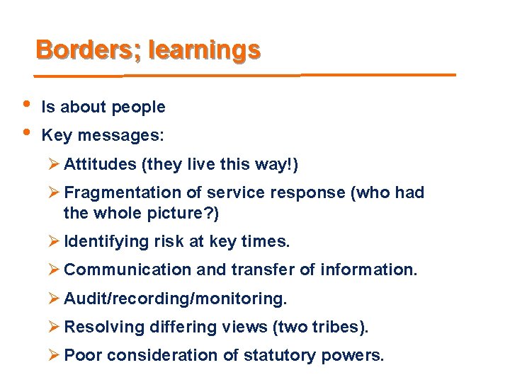 Borders; learnings • • Is about people Key messages: Ø Attitudes (they live this