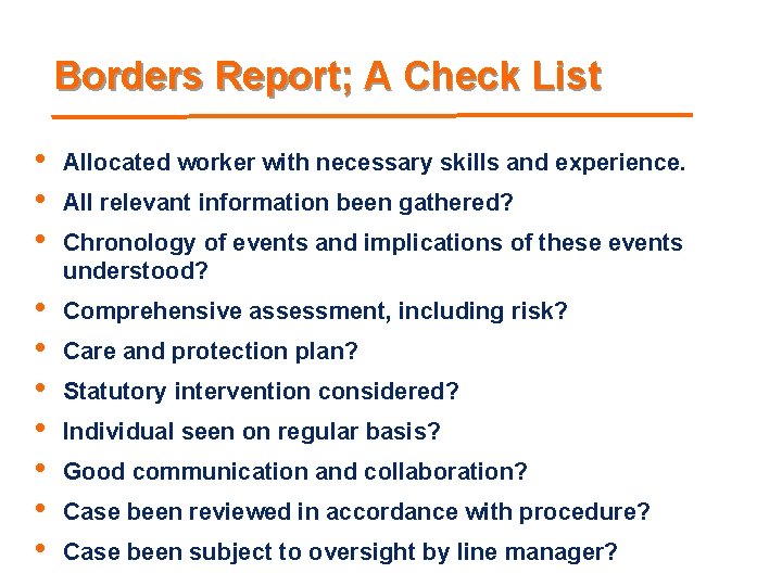 Borders Report; A Check List • • • Allocated worker with necessary skills and