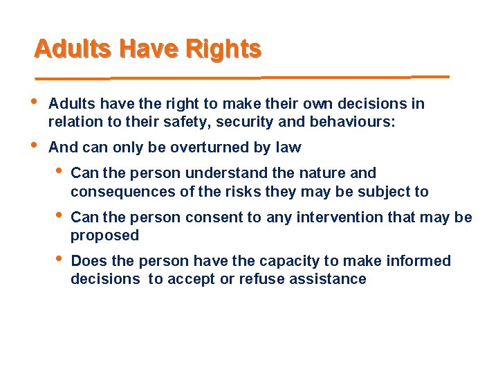 Adults Have Rights • Adults have the right to make their own decisions in