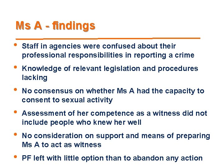 Ms A - findings • Staff in agencies were confused about their professional responsibilities