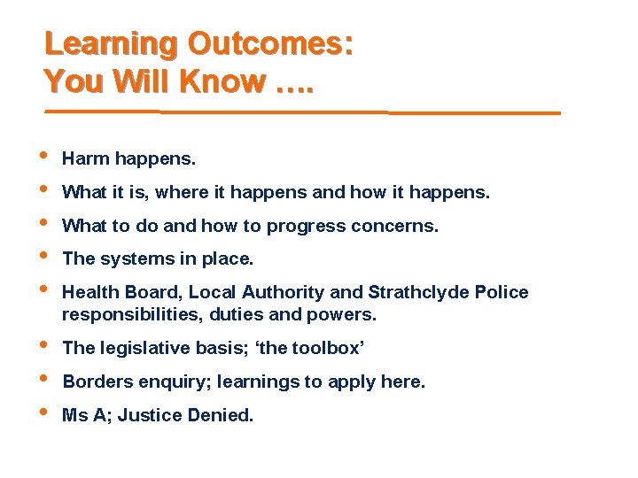 Learning Outcomes: You Will Know …. • • • Harm happens. • • •