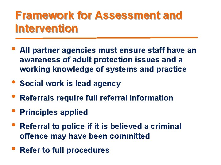 Framework for Assessment and Intervention • All partner agencies must ensure staff have an