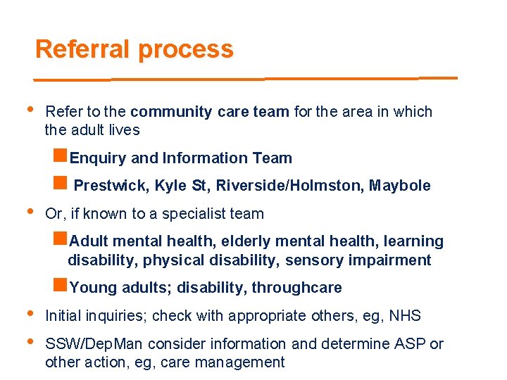 Referral process • Refer to the community care team for the area in which