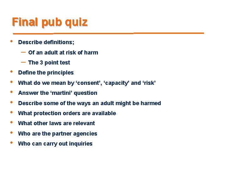Final pub quiz • Describe definitions; – Of an adult at risk of harm