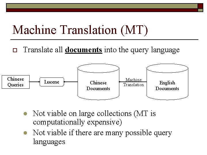 Machine Translation (MT) o Translate all documents into the query language Chinese Queries l