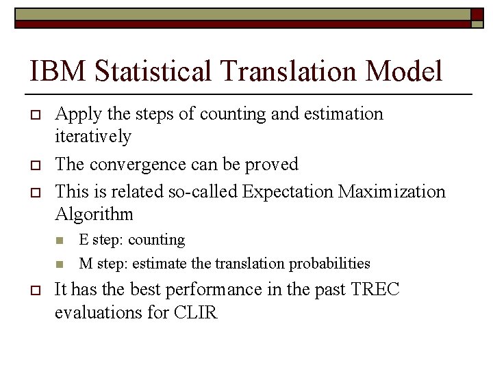 IBM Statistical Translation Model o o o Apply the steps of counting and estimation