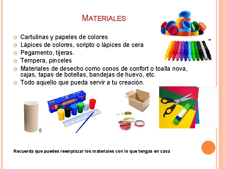 MATERIALES Cartulinas y papeles de colores Lápices de colores, scripto o lápices de cera