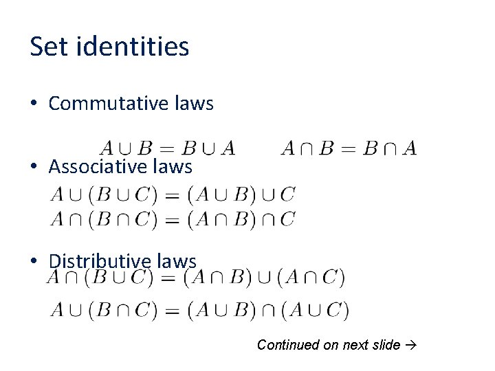 Set identities • Commutative laws • Associative laws • Distributive laws Continued on next