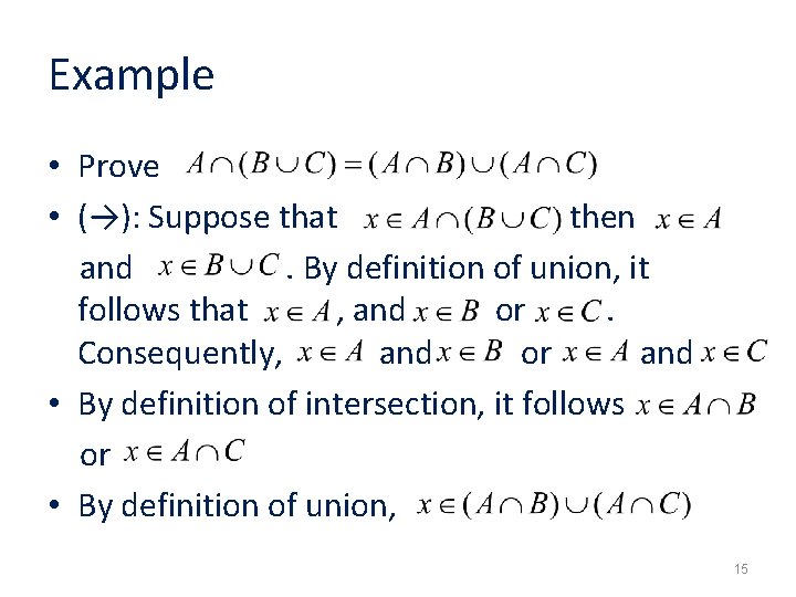 Example • Prove • (→): Suppose that then and. By definition of union, it