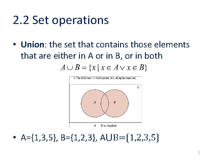 2. 2 Set operations • Union: the set that contains those elements that are