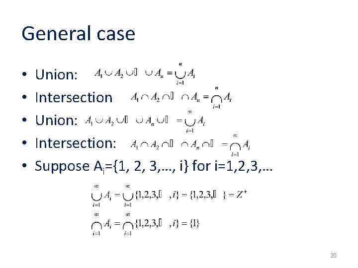 General case • • • Union: Intersection: Suppose Ai={1, 2, 3, …, i} for