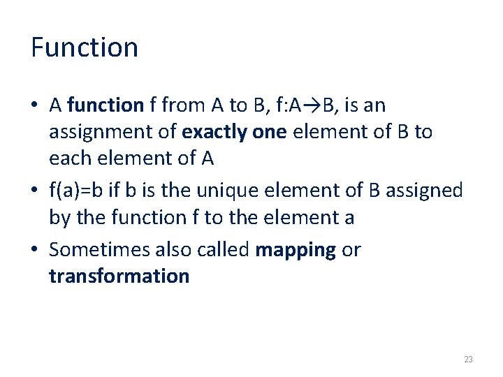 Function • A function f from A to B, f: A→B, is an assignment