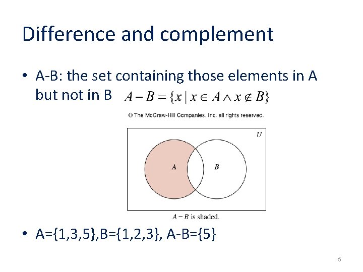 Difference and complement • A-B: the set containing those elements in A but not