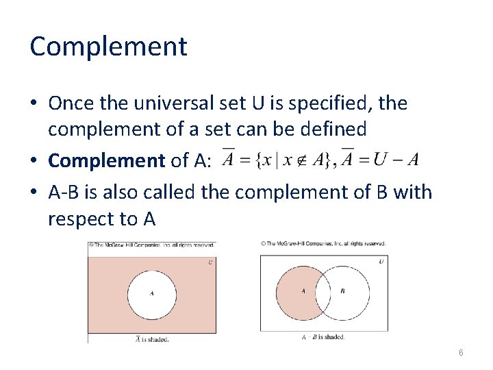 Complement • Once the universal set U is specified, the complement of a set