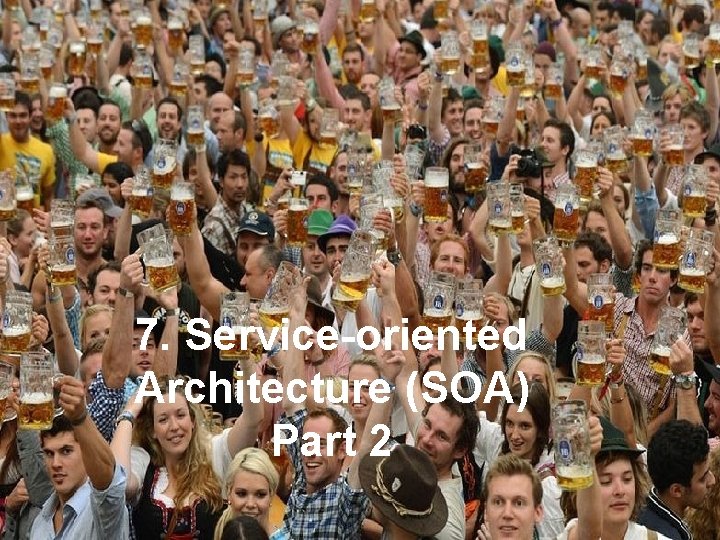 7. Service-oriented Architecture (SOA) Part 2 