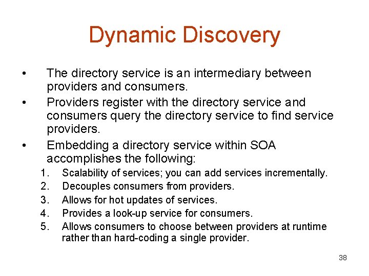 Dynamic Discovery • • • The directory service is an intermediary between providers and