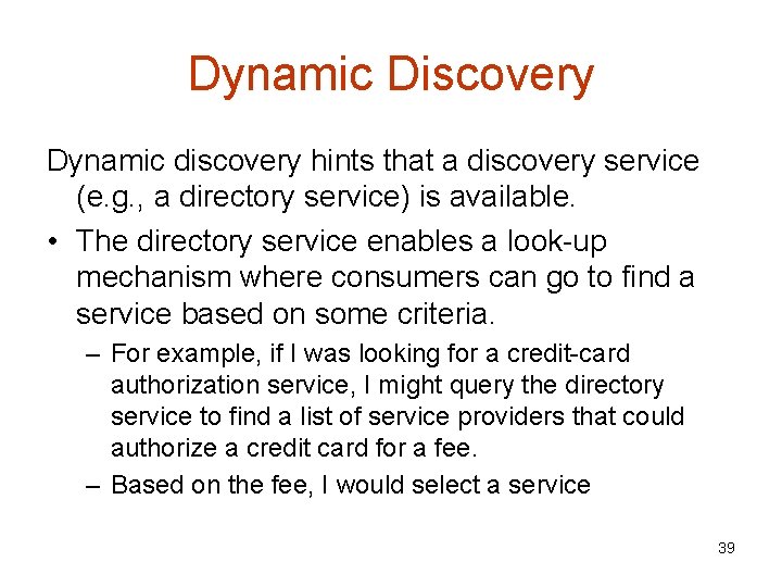 Dynamic Discovery Dynamic discovery hints that a discovery service (e. g. , a directory
