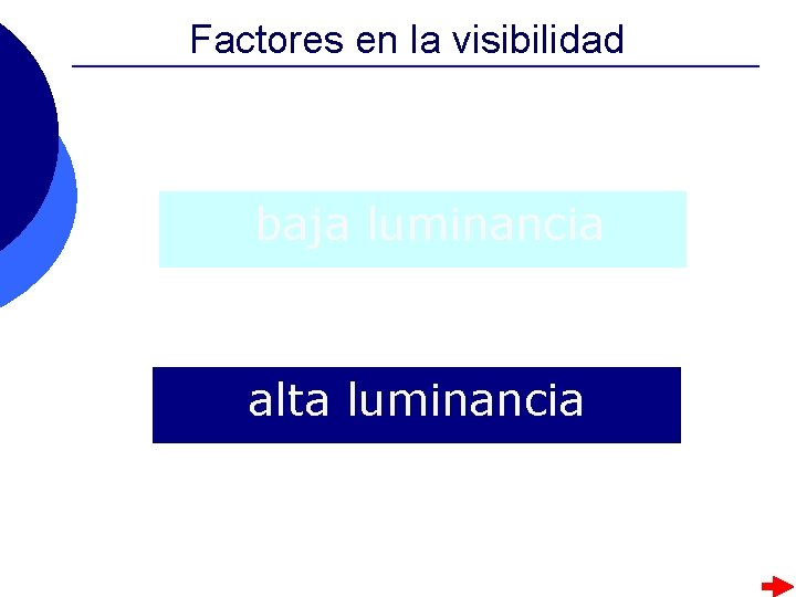 Factores en la visibilidad baja luminancia alta luminancia Factores en la visibilidad baja luminancia alta luminancia