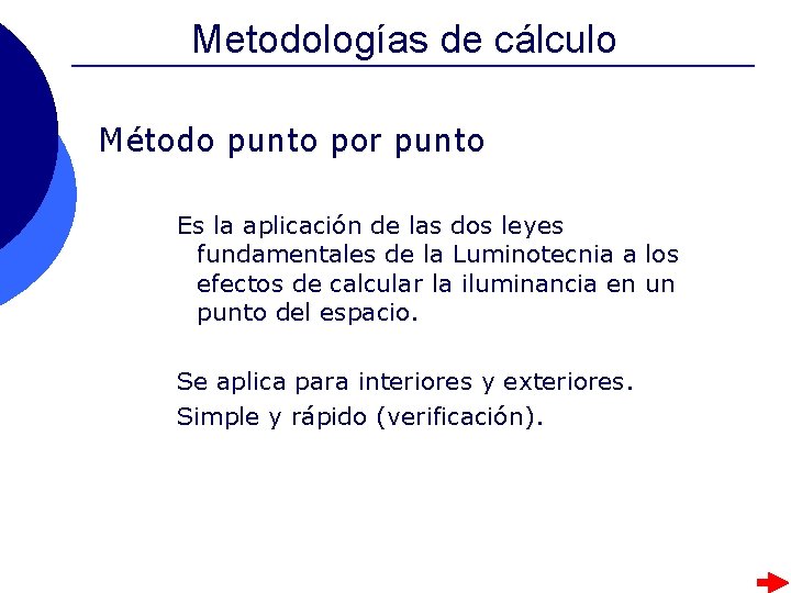 Metodologías de cálculo Método punto por punto Es la aplicación de las dos leyes Metodologías de cálculo Método punto por punto Es la aplicación de las dos leyes