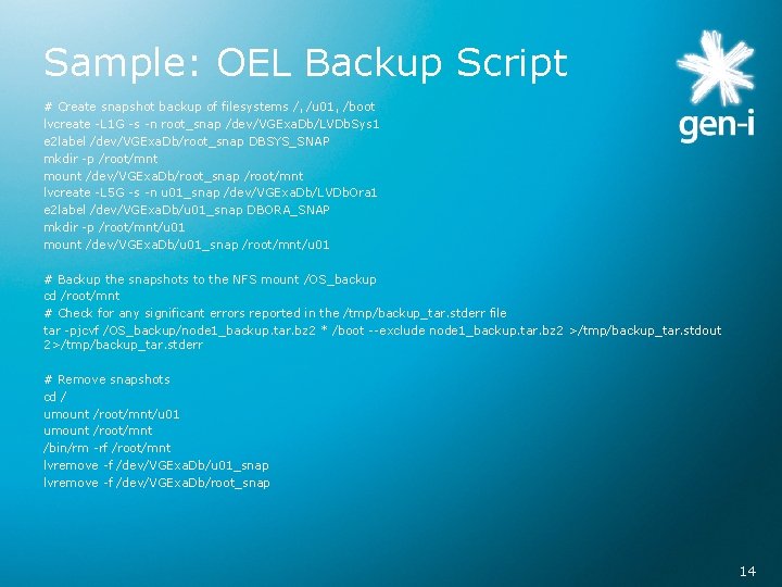 Sample: OEL Backup Script # Create snapshot backup of filesystems /, /u 01, /boot