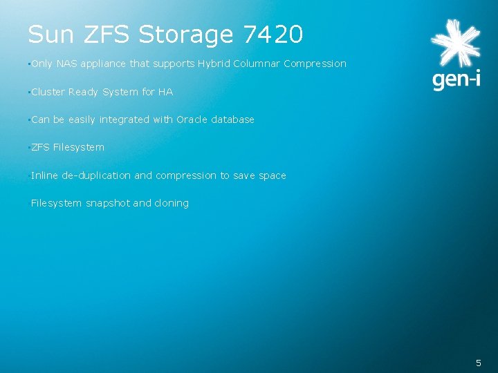 Sun ZFS Storage 7420 • Only NAS appliance that supports Hybrid Columnar Compression •