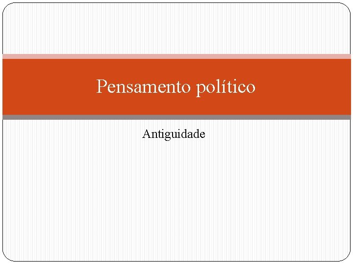 Pensamento político Antiguidade 