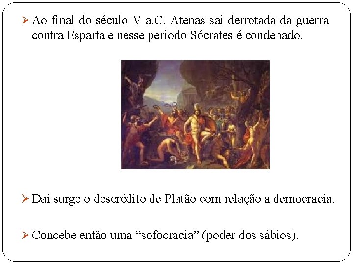 Ø Ao final do século V a. C. Atenas sai derrotada da guerra contra