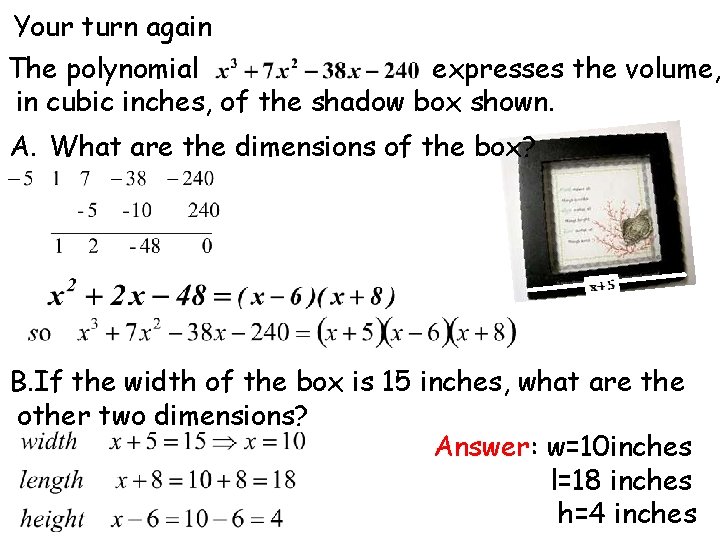 Your turn again The polynomial expresses the volume, in cubic inches, of the shadow