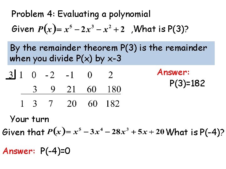 Problem 4: Evaluating a polynomial Given , What is P(3)? By the remainder theorem