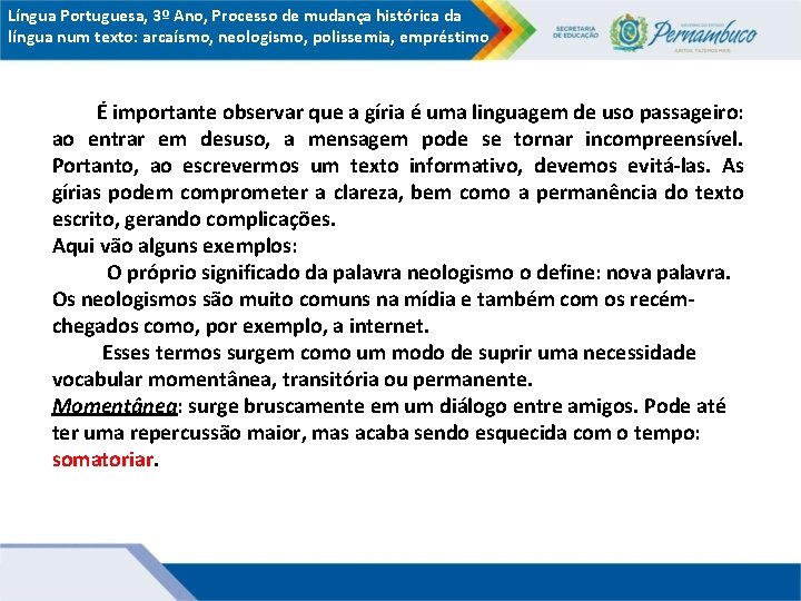 Língua Portuguesa, 3º Ano, Processo de mudança histórica da língua num texto: arcaísmo, neologismo,