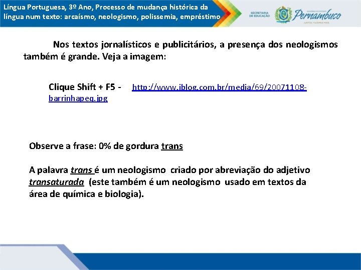 Língua Portuguesa, 3º Ano, Processo de mudança histórica da língua num texto: arcaísmo, neologismo,
